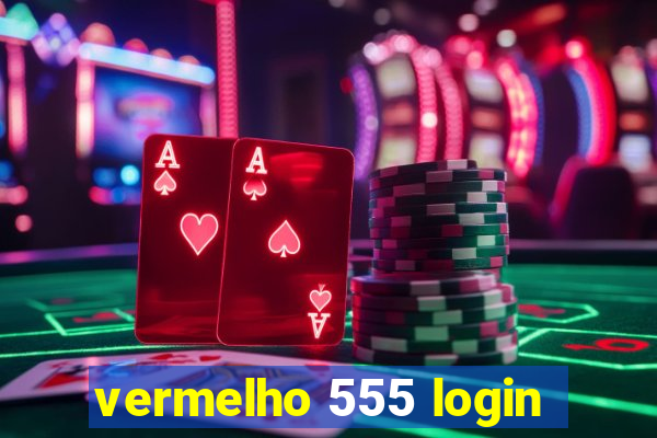 vermelho 555 login